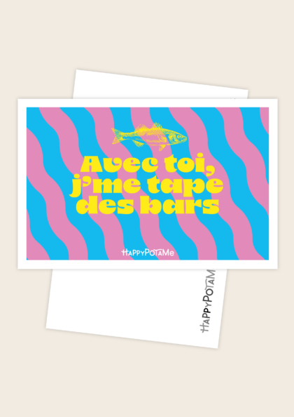 Carte "Avec toi, j'me tape des bars"